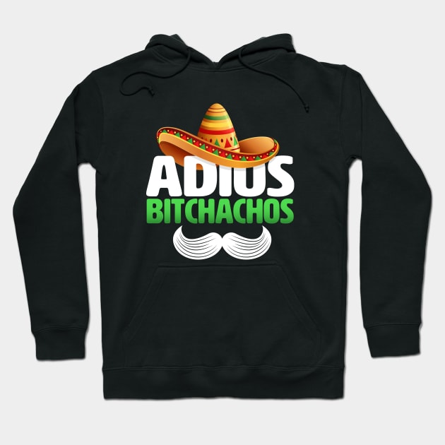 adios bitchachos funny Hoodie by TheDesignDepot